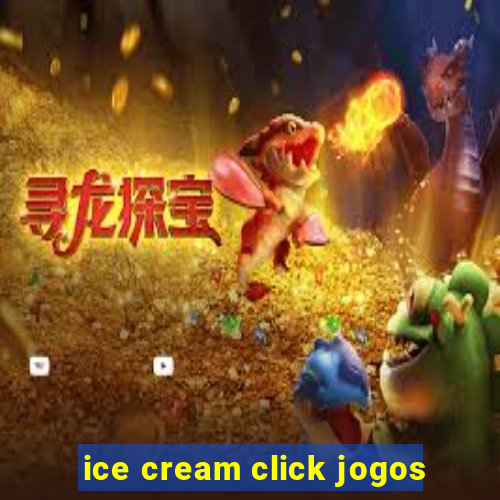 ice cream click jogos